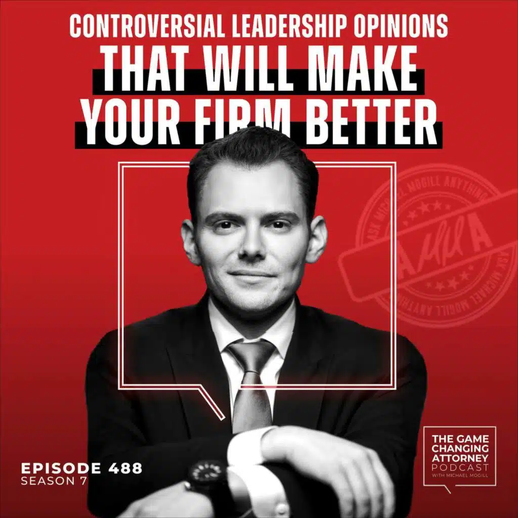 488. AMMA — Controversial Leadership Opinions That Will Make Your Firm Better