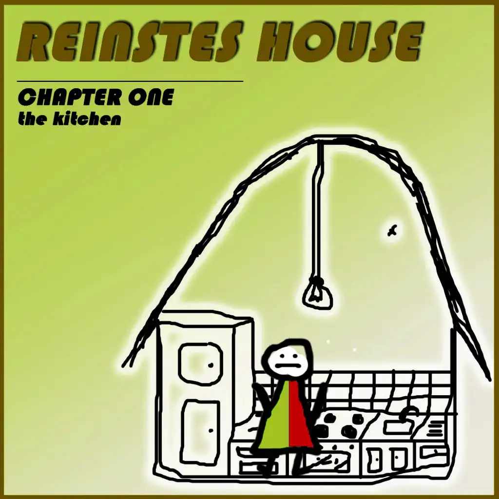 Reinstes House (Chapter One - The Kitchen)
