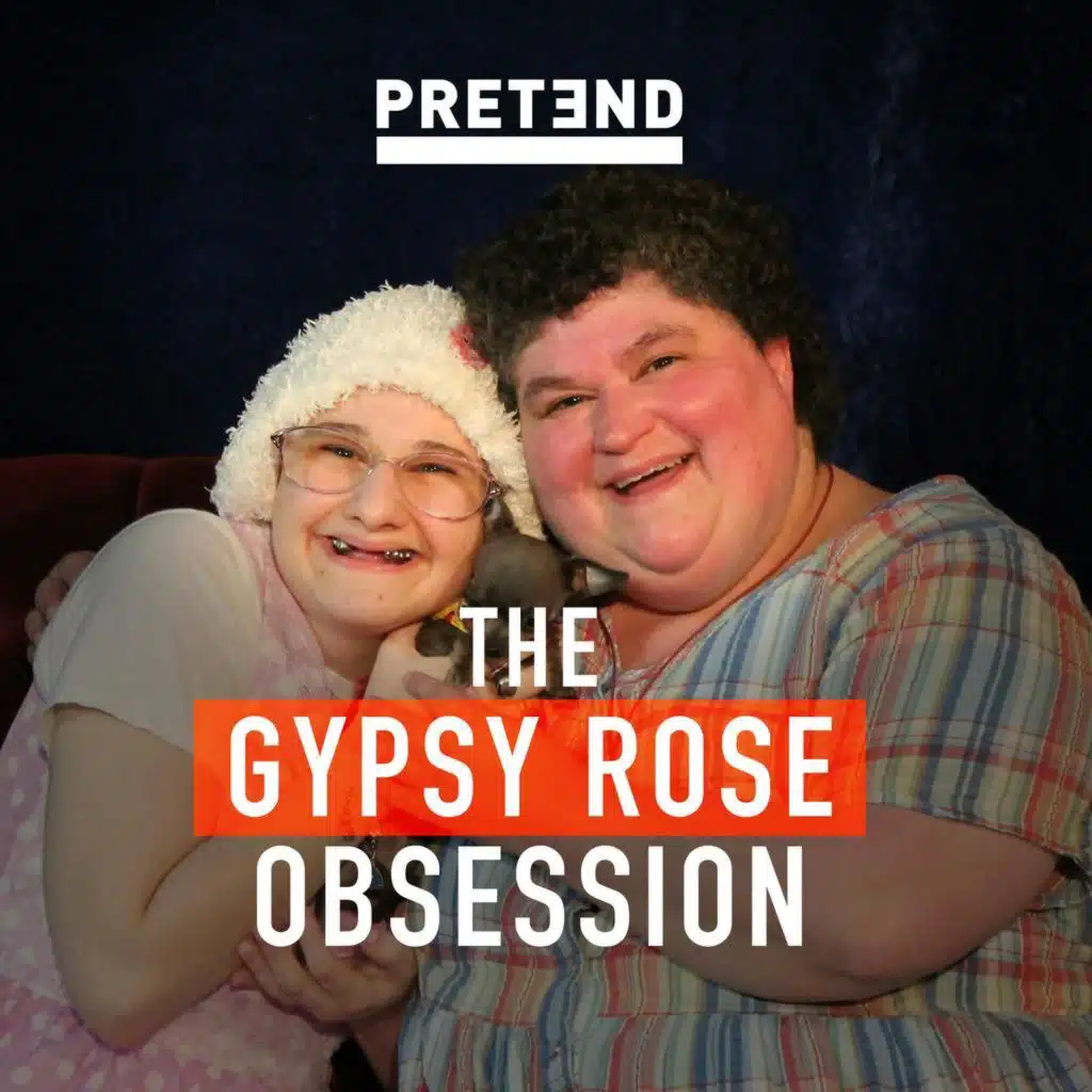 PRETEND: The Gypsy Rose Obsession, Part 1