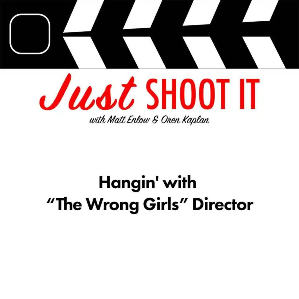 Hangin' with 'The Wrong Girls' Director Dylan Meyer - Just Shoot It 540