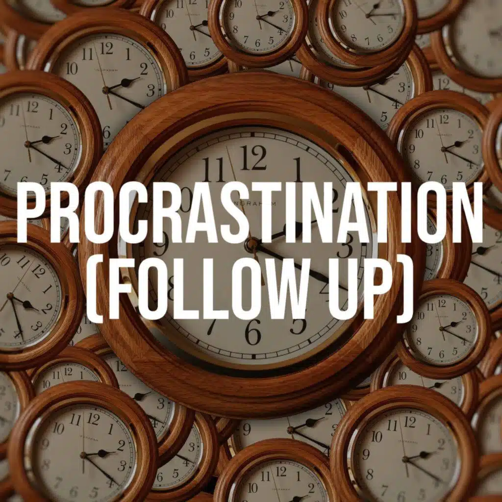 Procrastination (Follow-Up)(2021 Rerun)