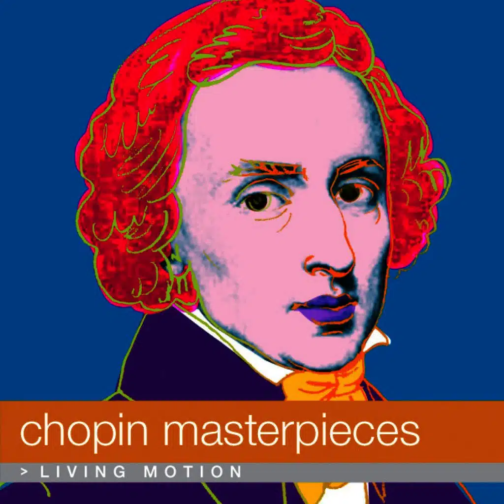 Chopin: Masterpieces (Etude, Nocturne, Mazurka, Polonaise, Ballade, Concerto, Waltz), Living Motion