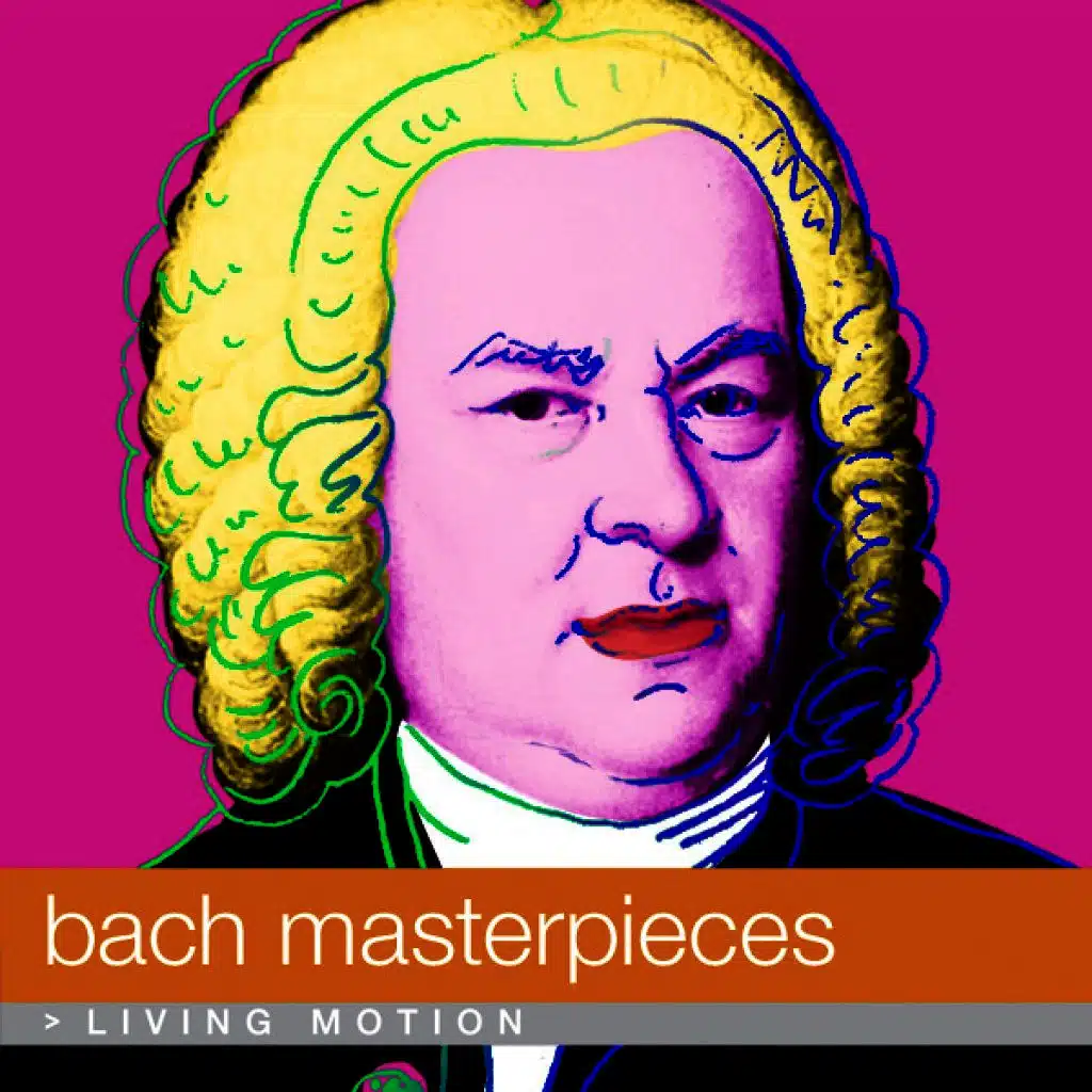 Bach: Masterpieces (Baroque, Classical music, Brandenburg Concerto, Well Tempered Piano, Sonata, Toccata, Fugue, Clavier Übung, Inventions), Living Motion