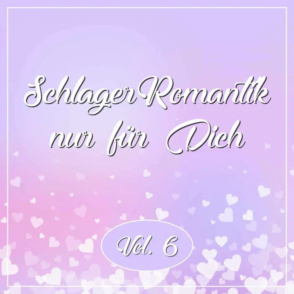 Schlager Romantik nur für Dich, Vol. 6
