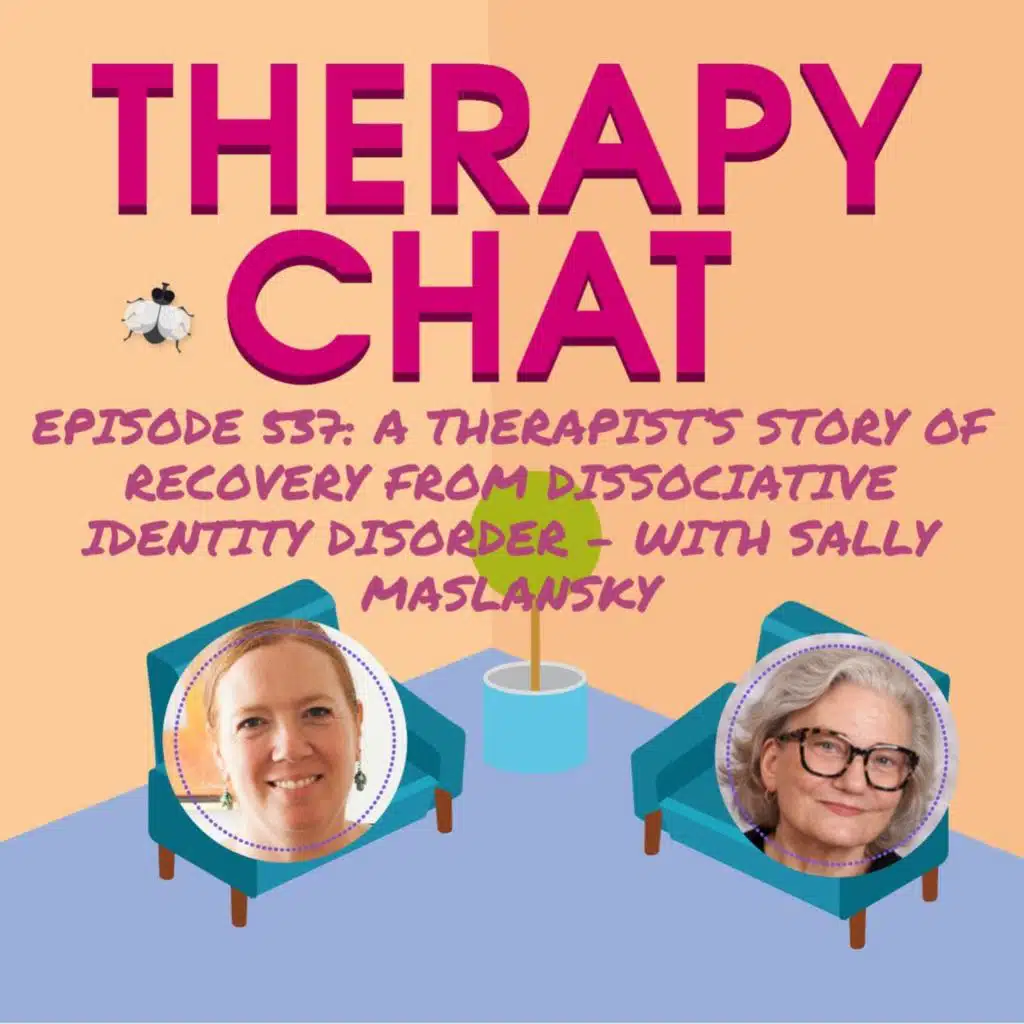 537: A Therapist's Story Of Recovery From Dissociative Identity Disorder with Sally Maslansky
