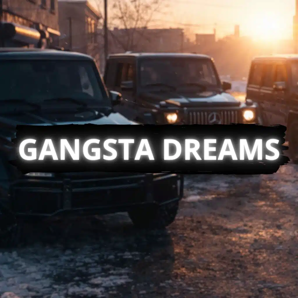 GANGSTA DREAMS