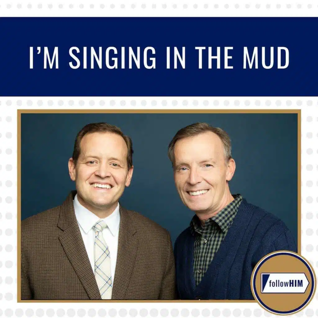 I'm Singing in the Mud • followHIM Favorites • August 17-23 • Come Follow Me