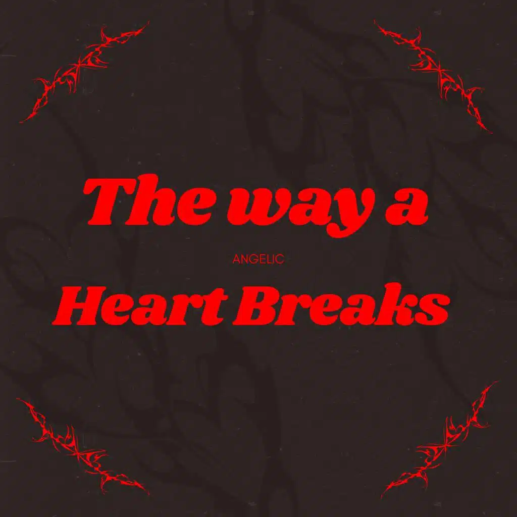 The Way A Heart Breaks
