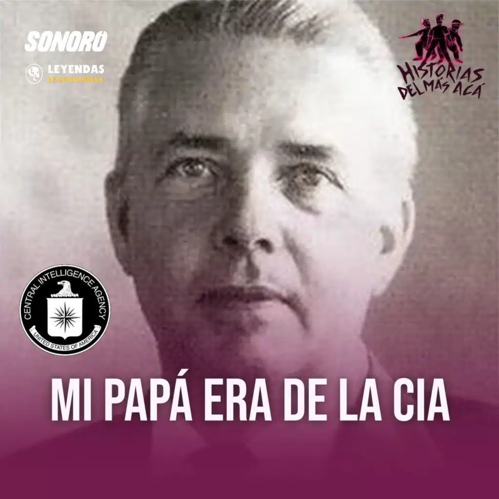 Mi papá trabajaba en la CIA (con Distrito de Espías) - Historias del Más Acá 284