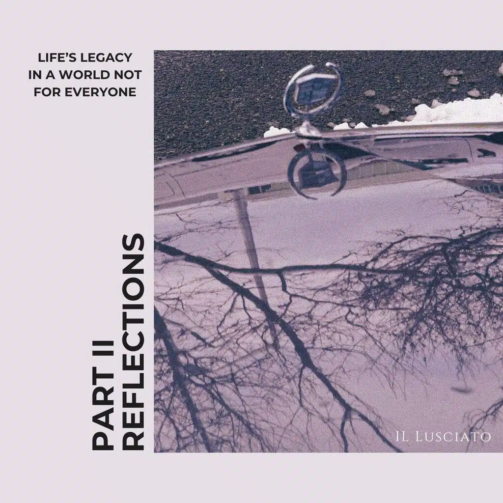 Life's Legacy in a World Not for Everyone, Pt. 2: Reflections