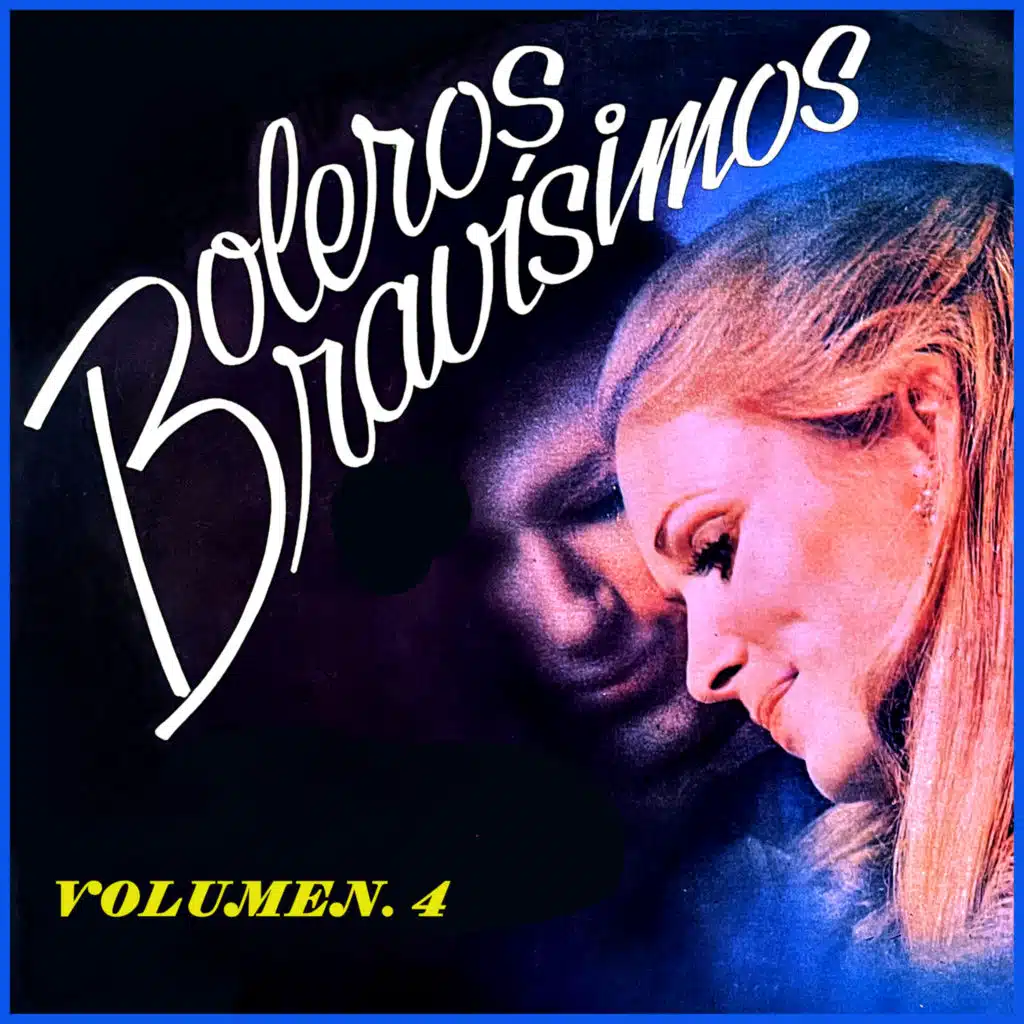 Boleros Bravísimos, Vol. 4