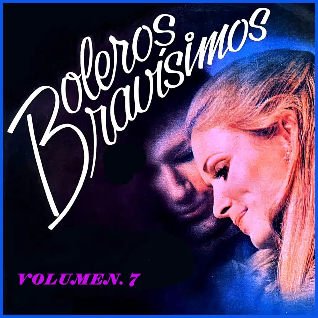 Boleros Bravísimos, Vol. 7
