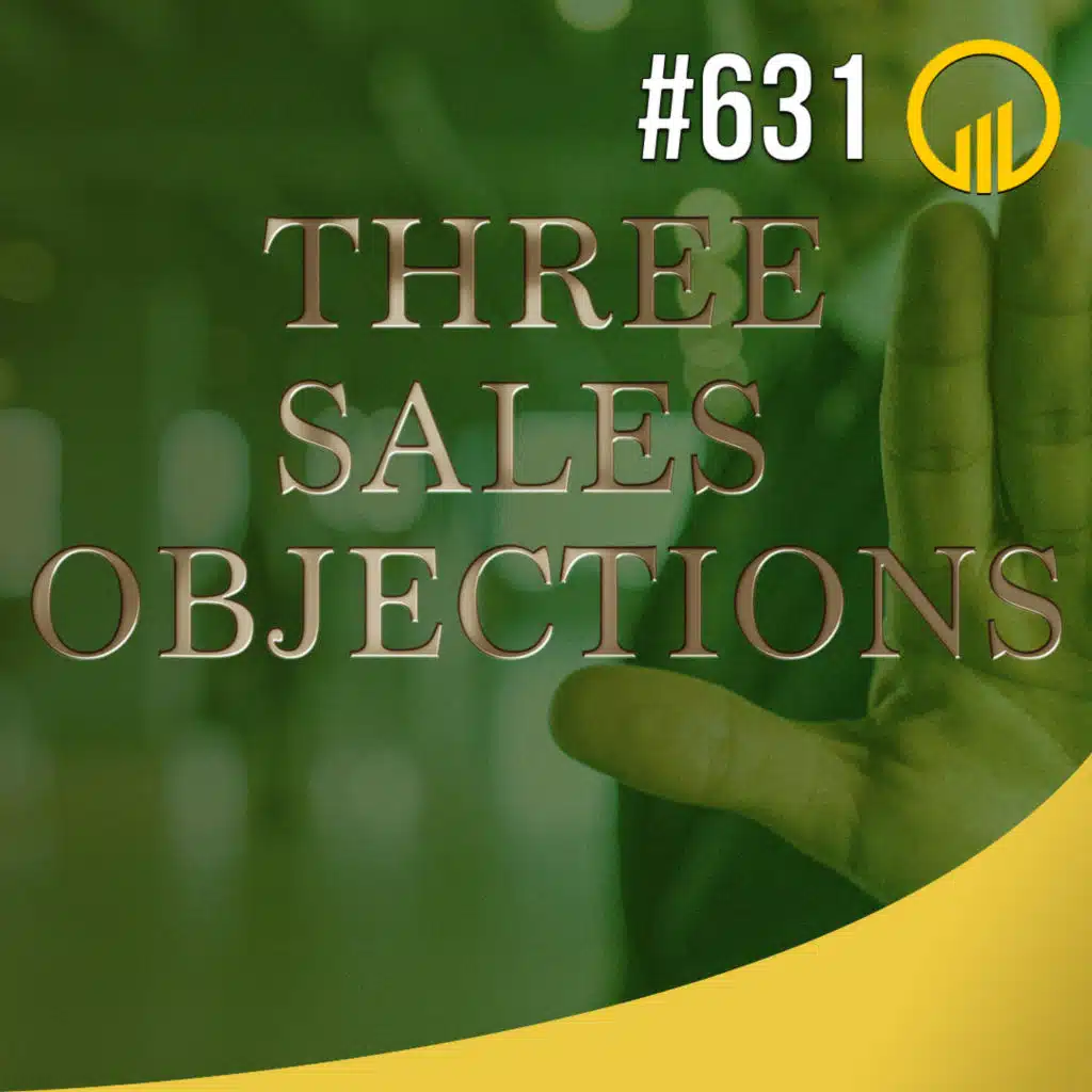 Three Sales Objections - Sales Influence Podcast - SIP #631