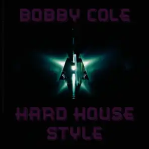 Bobby Cole - Hard House Style