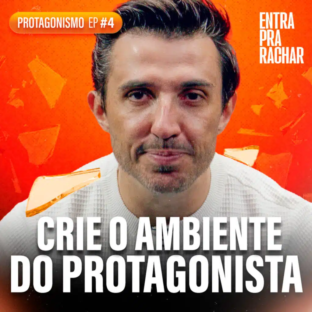 O SEU AMBIENTE TE NUTRE OU TE ENVENENA | Protagonismo #4 - Entra Pra Rachar
