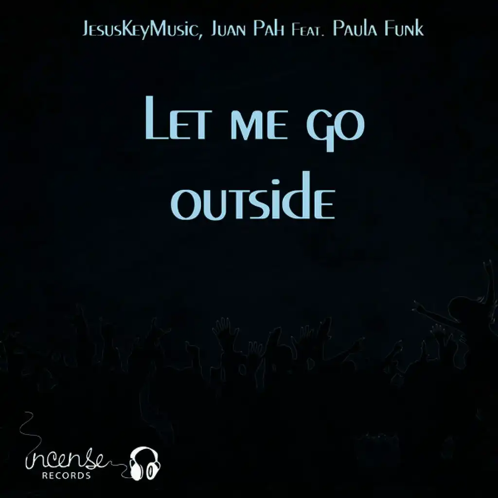 Let Me Go Outside (ft. Juan Pah & Paula Funk)