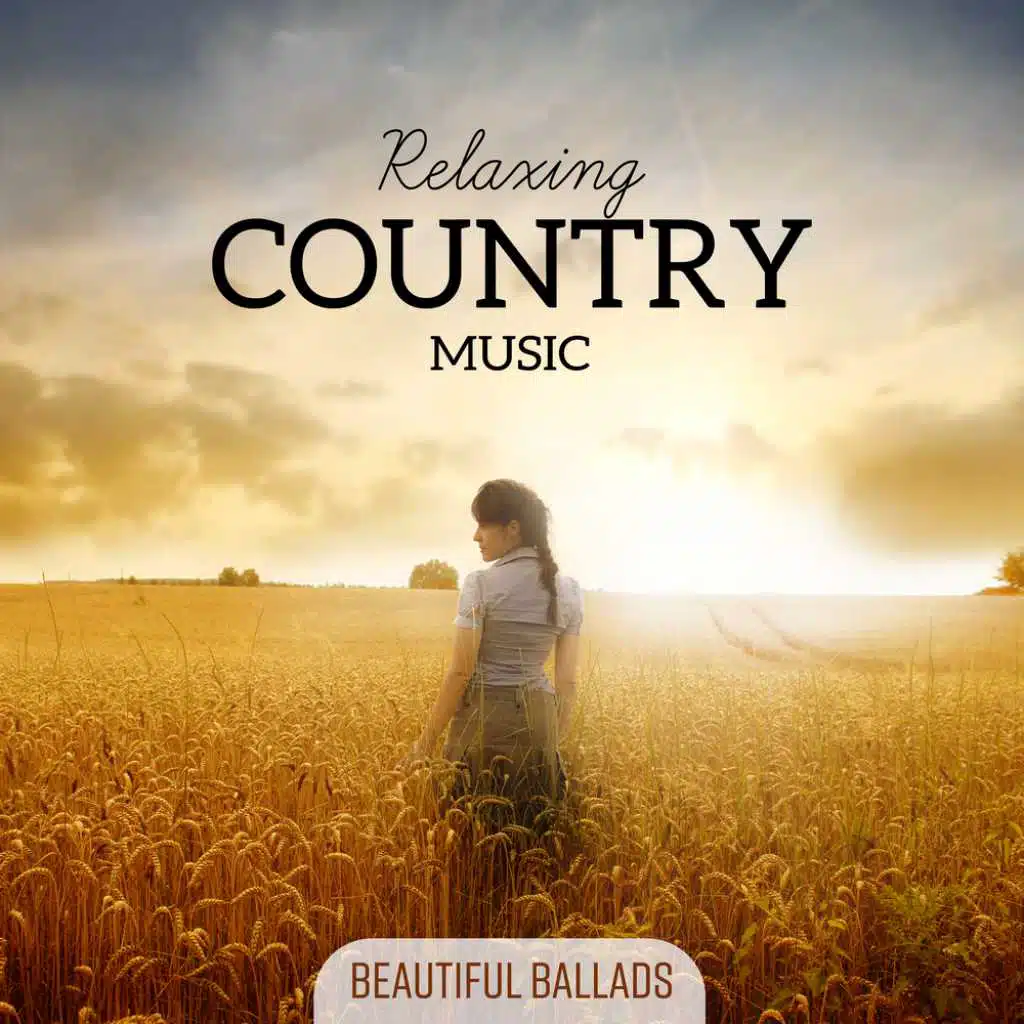 Relaxing Country Music - Beautiful Ballads