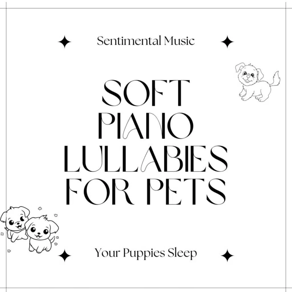 Soft Piano Lullabies for Pets - Sentimental Music to Help Your Puppies Sleep