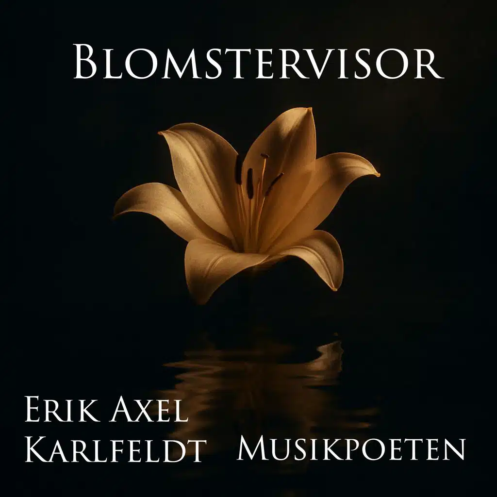 Blomstervisor (Text: Erik Axel Karlfeldt)