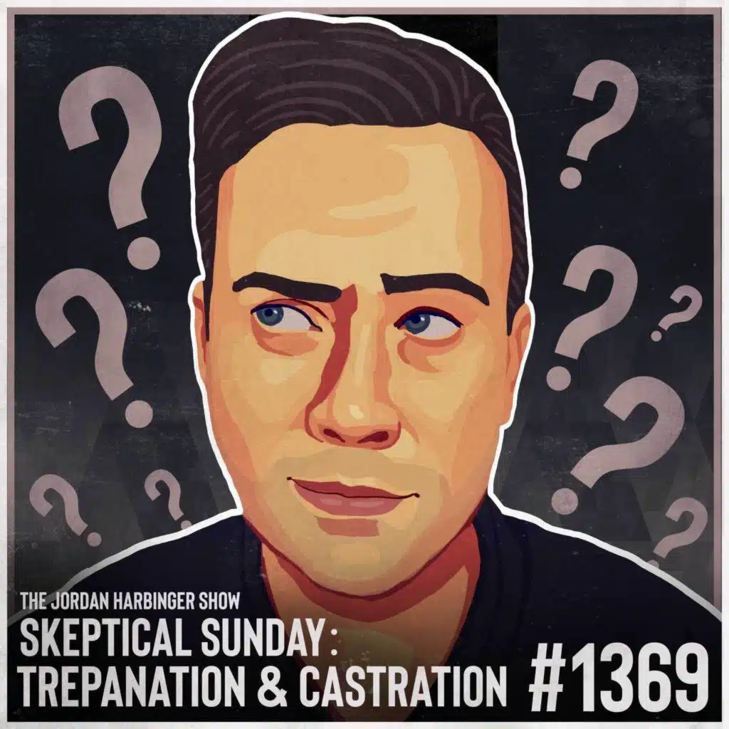 1369: Trepanation & Castration | Skeptical Sunday