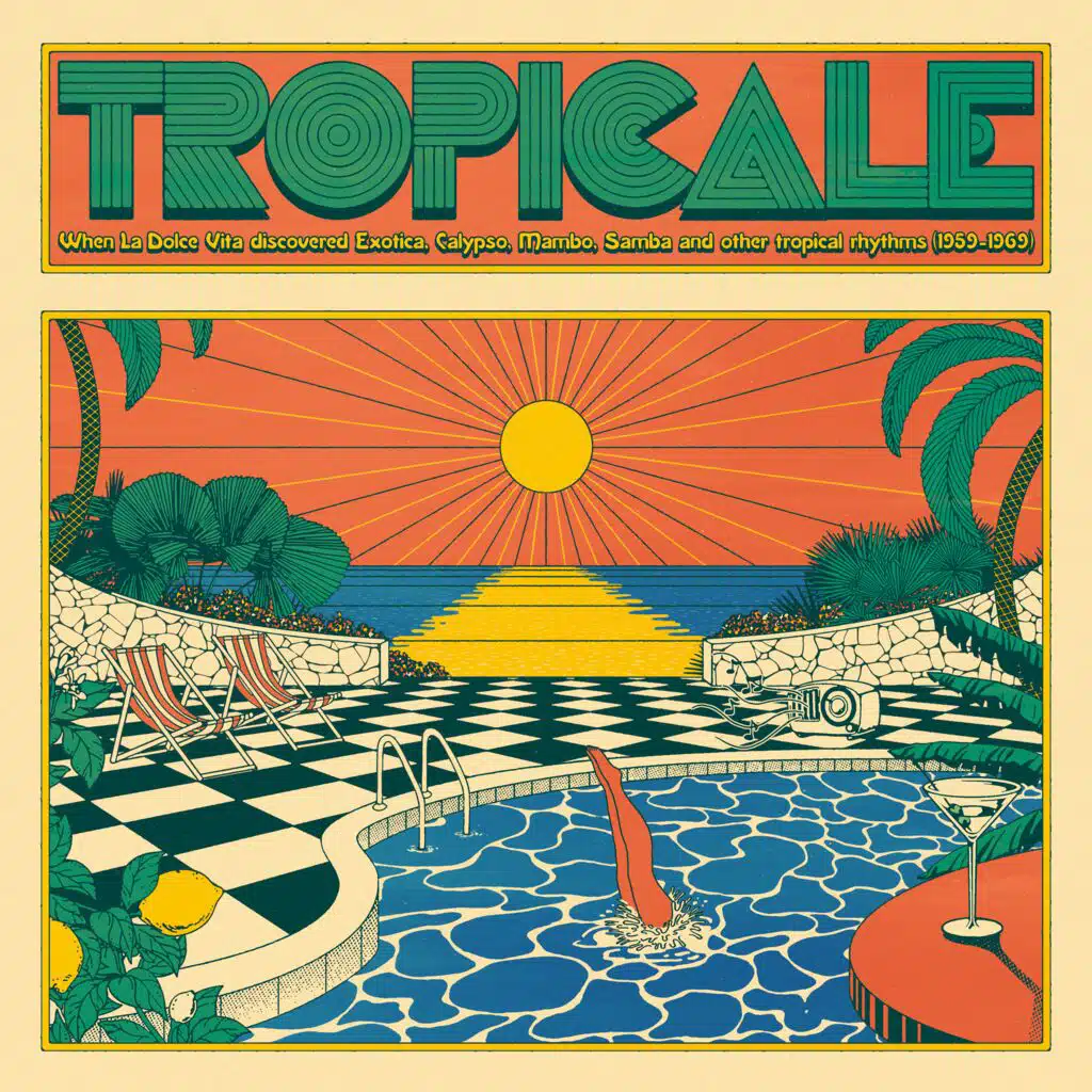 Tropicale [When La Dolce Vita Discovered Exotica, Calypso, Mambo, Samba and Other Tropical Rhythms (1959-1969)]