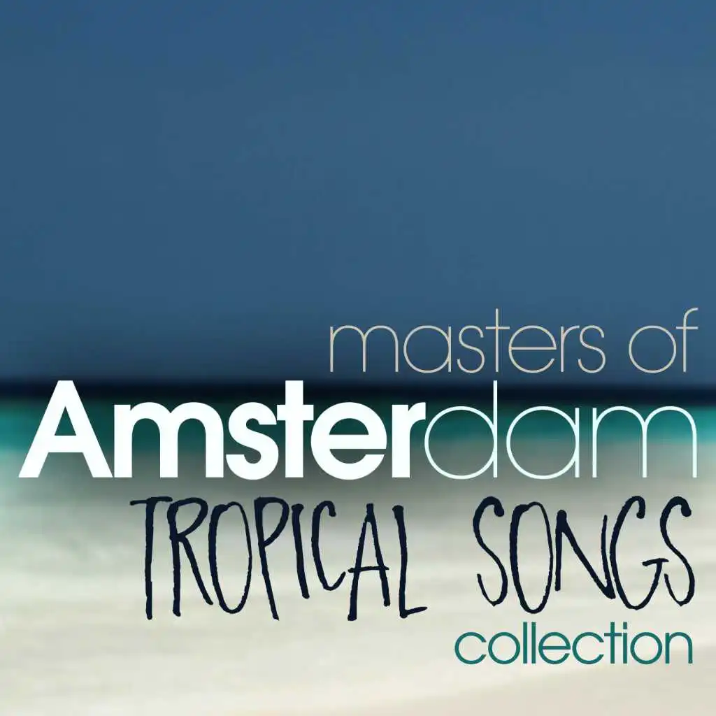 Masters of Amsterdam Tropical Songs Collection