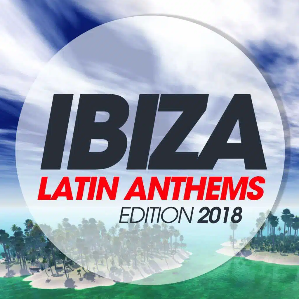 Ibiza Latin Anthems Edition 2018
