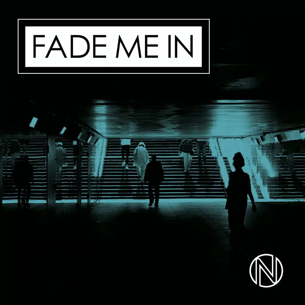 Fade Me In