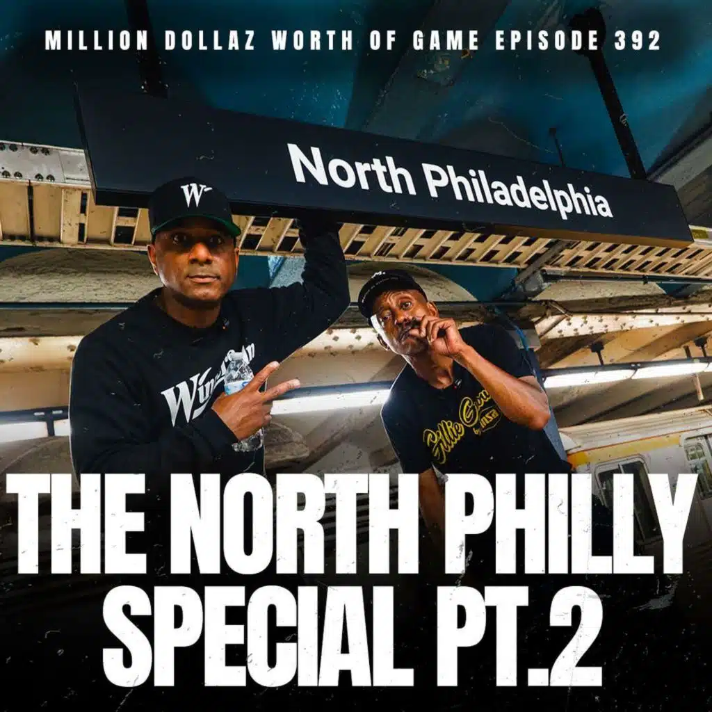 THE NORTH PHILLY SPECIAL PT.2 - MILLION DOLLAZ WORTH OF GAME EPISODE 392