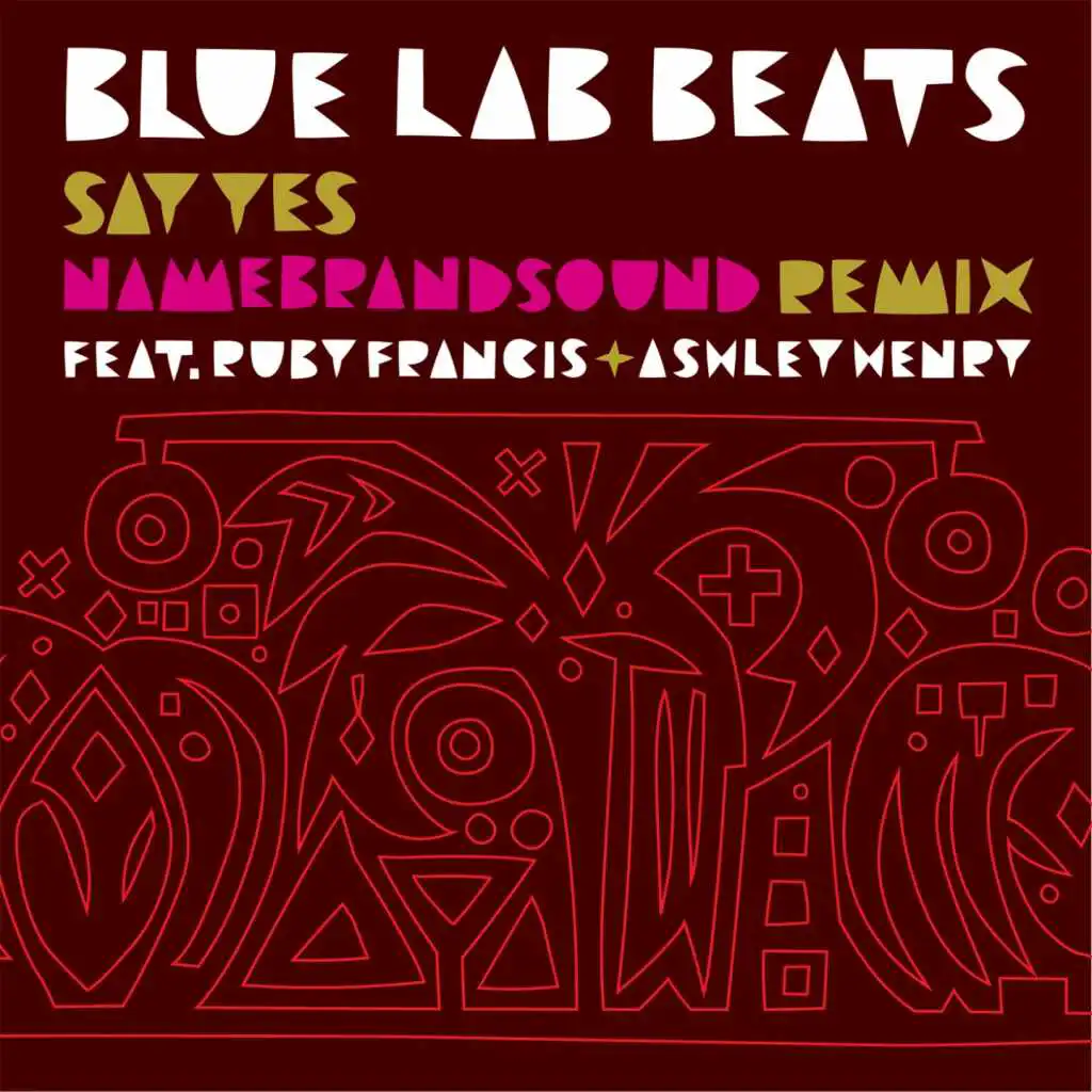 Say Yes (NameBrandSound Remix) [feat. Ruby Francis & Ashley Henry]