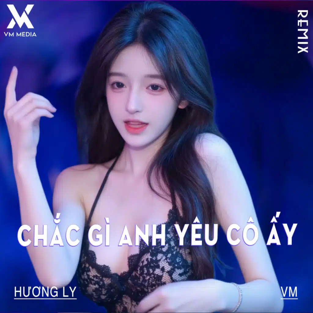 Chắc Gì Anh Yêu Cô Ấy (Remix)