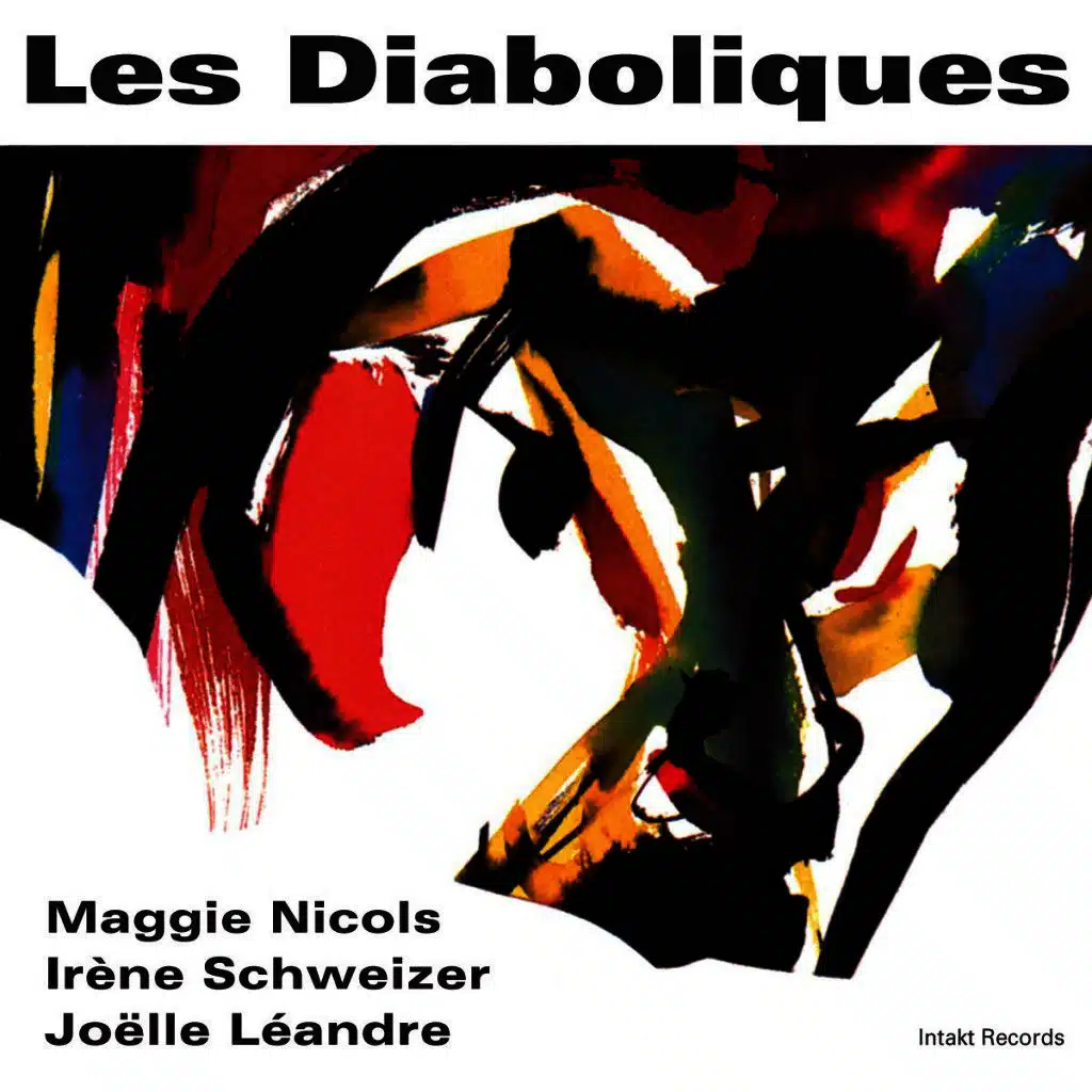 Les Diaboliques, Irène Schweizer, Maggie Nicols & Joëlle Léandre