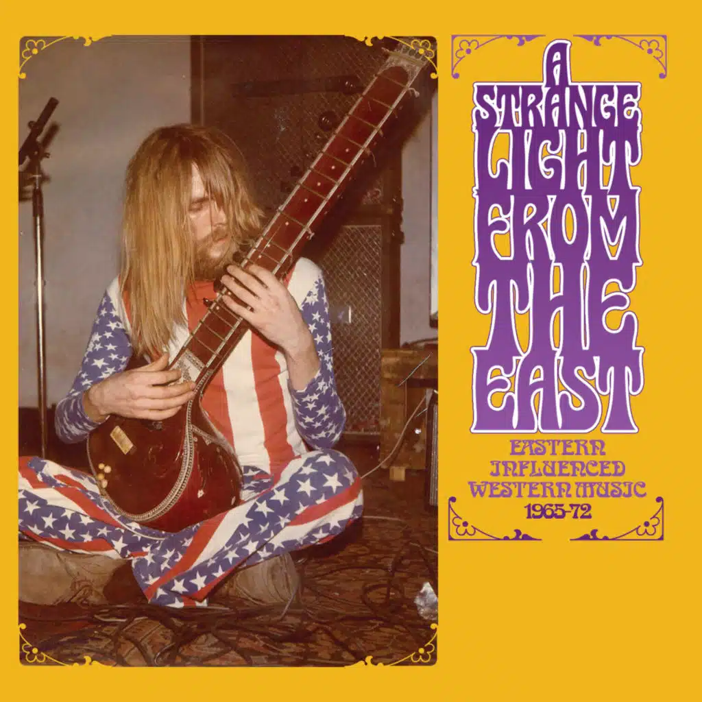 A Strange Light From The East: Eastern Influenced Western Music 1965-72