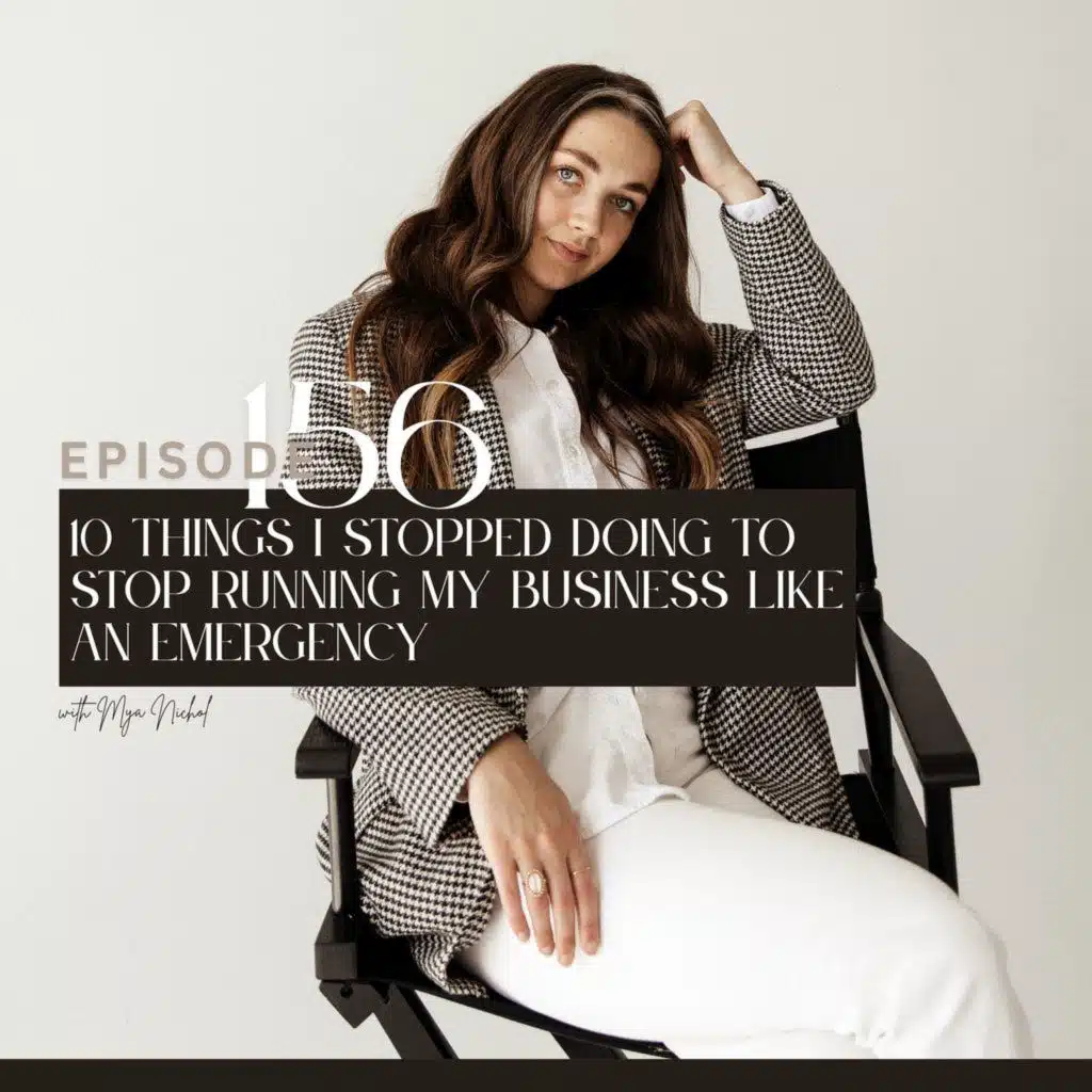 156. 10 things I stopped doing to stop running my business like an emergency