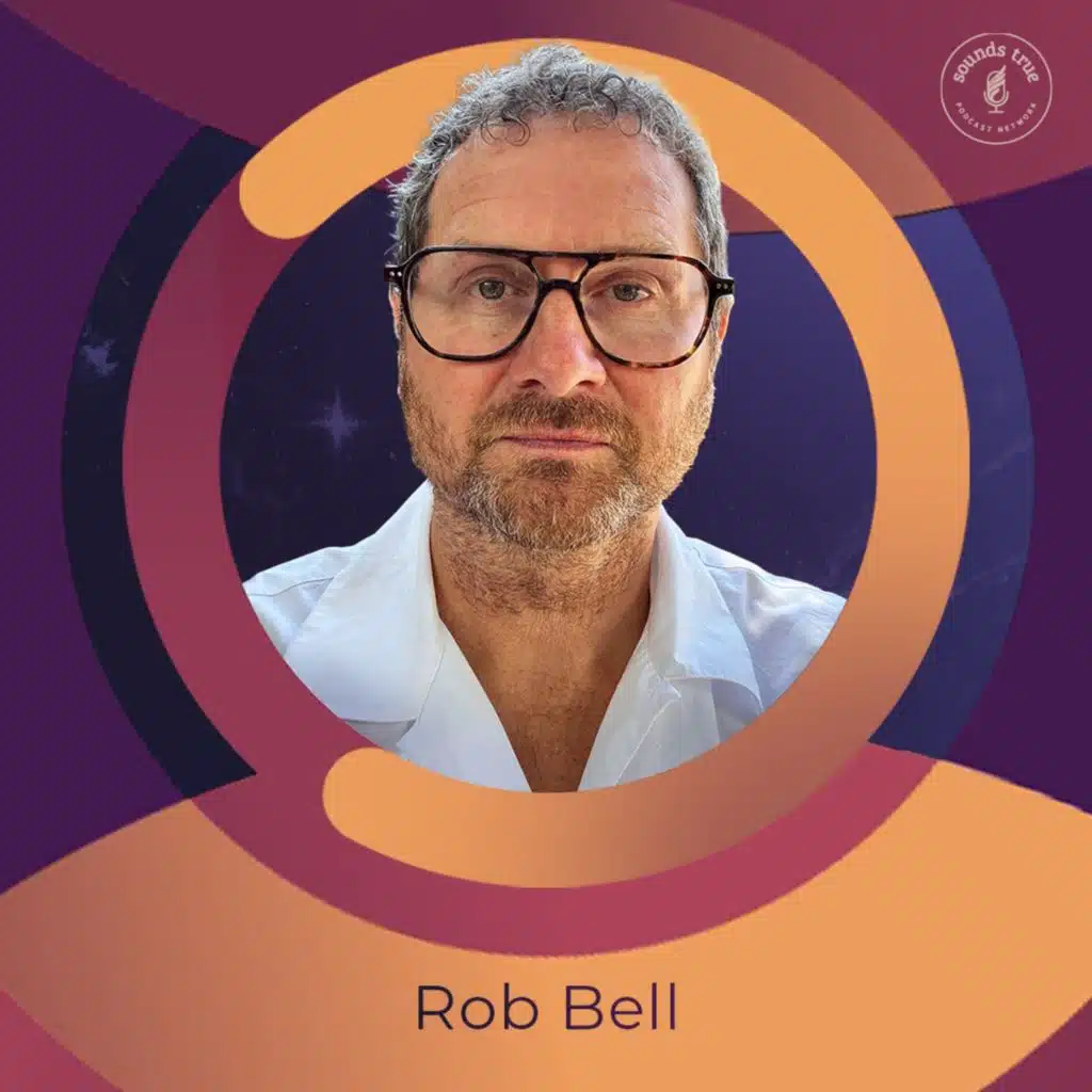 Rob Bell: "The Risk of Not Becoming More You"