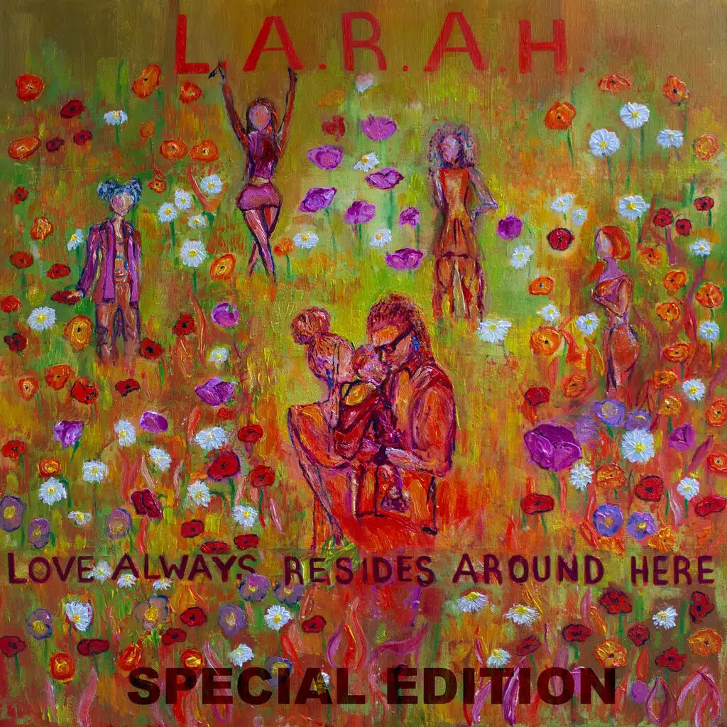 Love Always Resides Around Here (L.A.R.A.H.) Special Edition