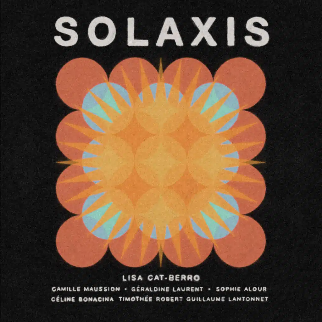 Solaxis (feat. Sophie Alour, Géraldine Laurent, Céline Bonacina, Camille Maussion, Timothée Robert & Guillaume Lantonnet)