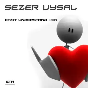 Can't Understand Her (Evren Ulusoy Just For Her Remix)