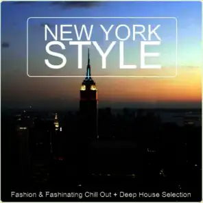 New York Style - Fashion & Fashinating Chill out + Deep House Selection