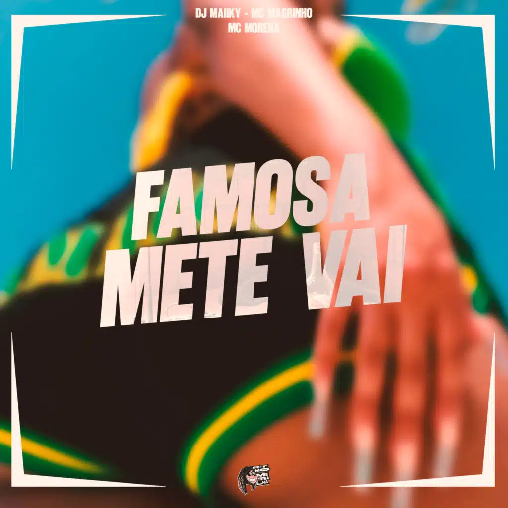 Famosa Mete Vai