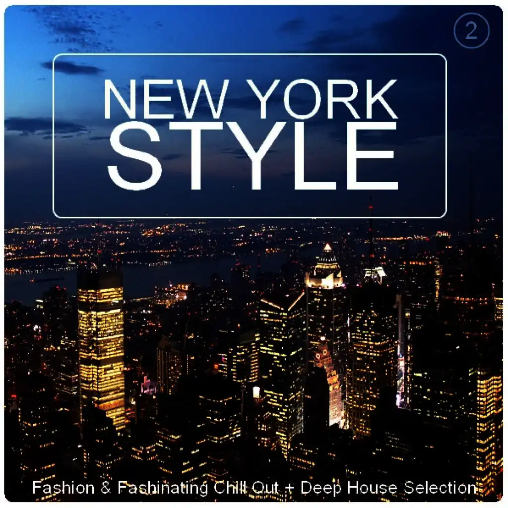 New York Style Vol. 2 - Fashion & Fashinating Chill out + Deep House Selection