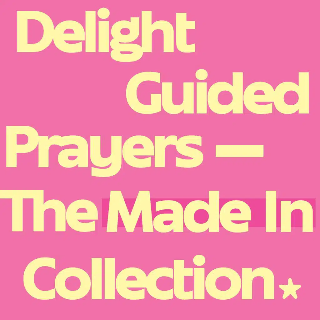 Delight Guided Prayers: The Made In Collection
