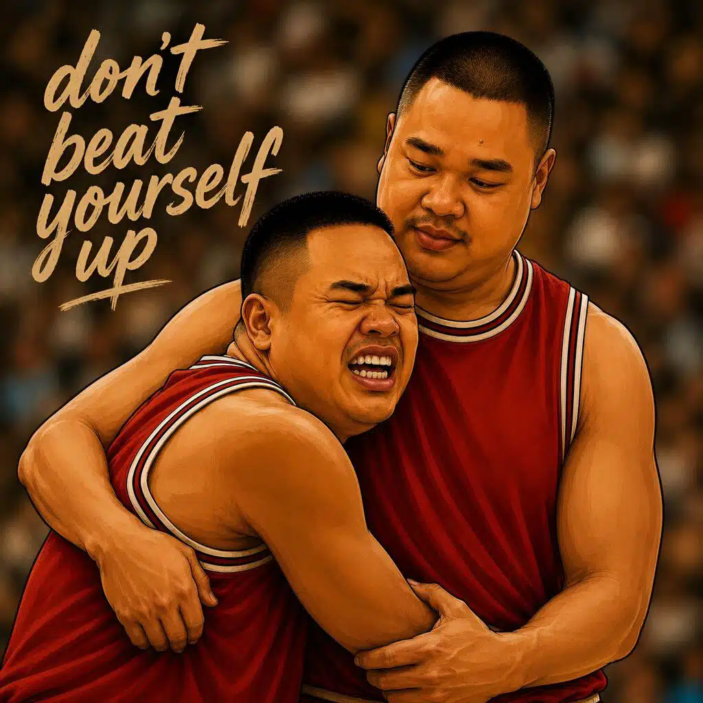 Don't Beat Yourself Up