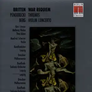 Britten: War Requiem, Op. 66 - Penderecki: Threnos - Berg: Violin Concerto