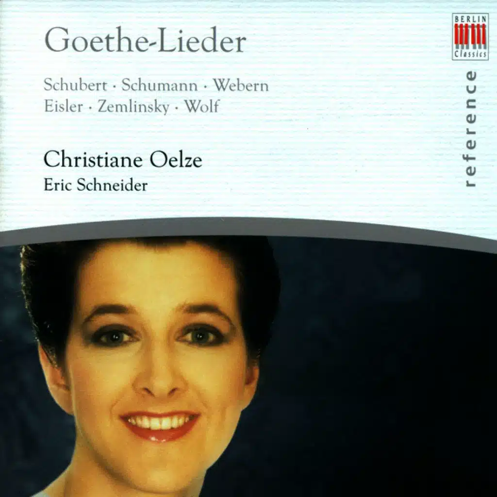 Vocal Recital: Christiane Oelze - SCHUBERT, F. / SCHUMANN, R. / WEBERN, A. / EISLER, H. / ZEMLINSKY, A. Von / WOLF, H. (Goethe-Lieder)