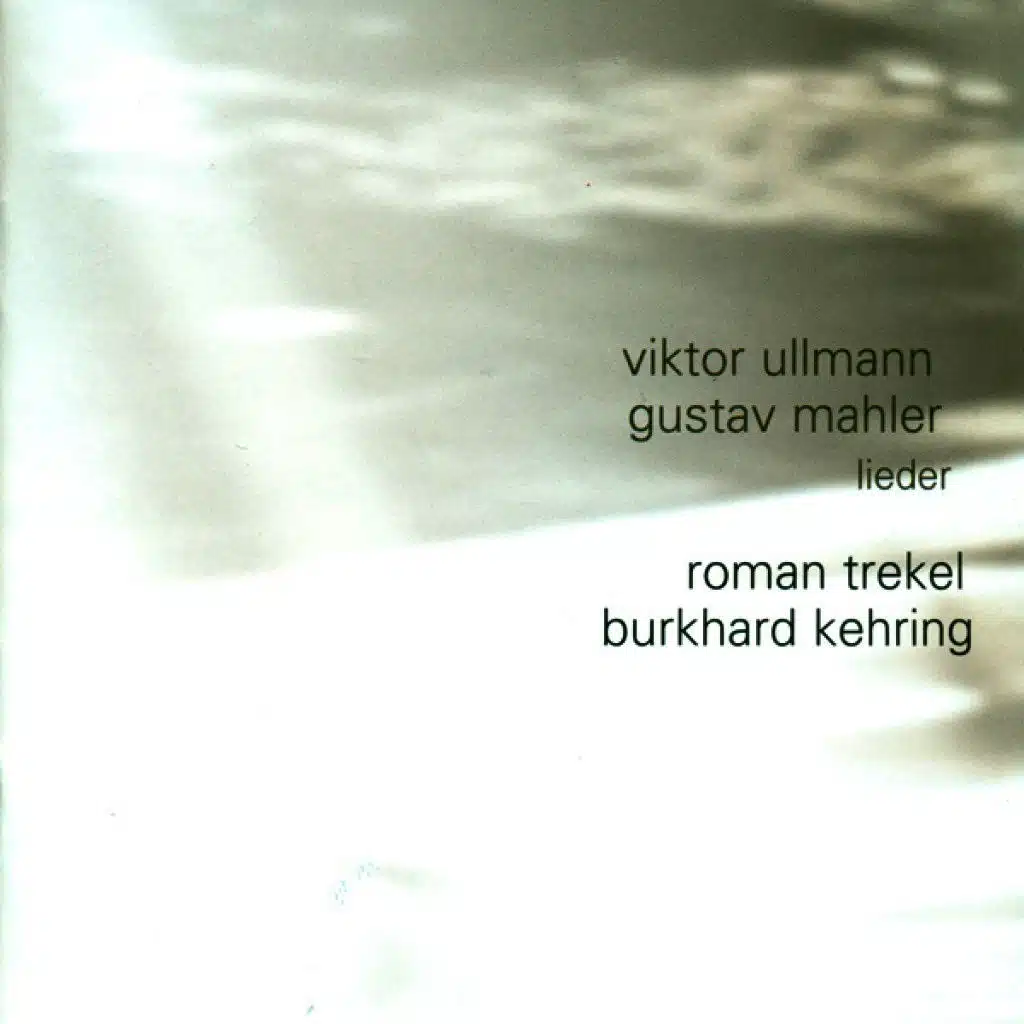 ULLMANN, V.: Liedebuch des Hafis / 3 Lieder / MAHLER, G.: Ruckert-Lieder / Des Knaben Wunderhorn (Trekel, Kehring)