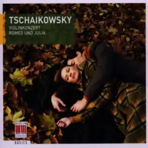 Tschaikowsky: Violin Concerto, Op. 35 & Romeo and Juliet