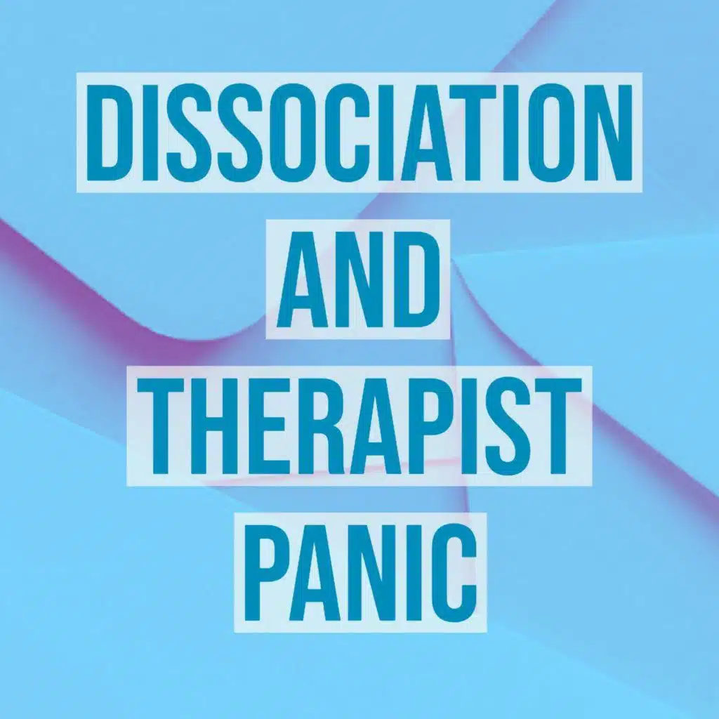 Dissociation and Therapist Panic