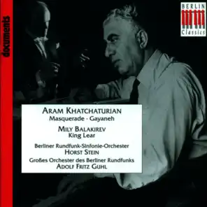 Aram Khatchaturian: Masquerade Suite / Gayaneh / Mily Alexejewitsch Balakirew: King Lear (Guhl, Stein)