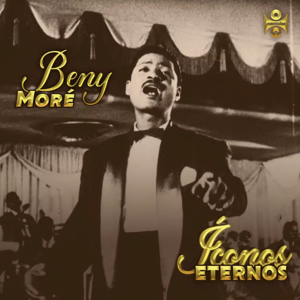 Iconos Eternos: Beny Moré